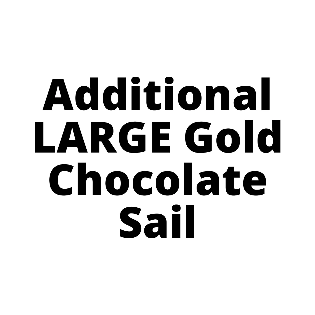 Additional LARGE Gold Chocolate Sail