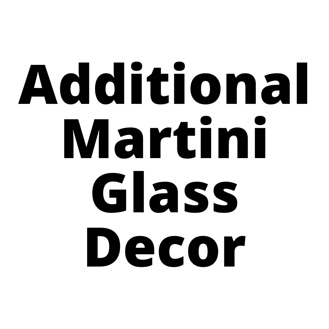 Additional Martini Glass Decor